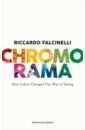Falcinelly Riccardo Chromorama. How Colour Changed Our Way of Seeing i can do it playing with modelling clay and colour age 2 3 на английском языке
