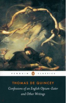 de Quincey Thomas - Confessions of an English Opium-Eater and Other Writings