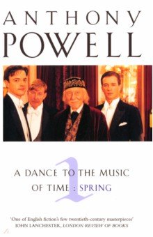 A Dance to the Music of Time. Volume 1. Spring