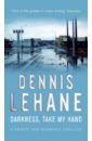 Lehane Dennis Darkness, Take My Hand lehane dennis sacred