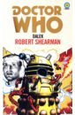 Shearman Robert Doctor Who. Dalek
