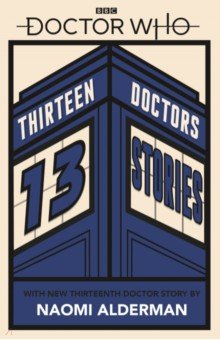 Alderman Naomi - Doctor Who. Thirteen Doctors 13 Stories