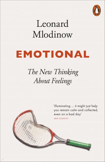 Emotional. The New Thinking About Feelings