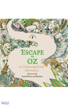 Escape to Oz. A Colouring Book Adventure