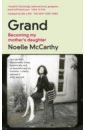 McCarthy Noelle Grand. Becoming My Mother’s Daughter