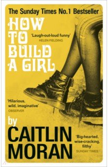 Обложка книги How to Build a Girl, Moran Caitlin
