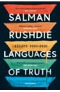 Rushdie Salman Languages of Truth. Essays 2003-2020 rushdie salman joseph anton a memoir