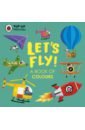 цена Pop-Up Vehicles. Let's Fly! A Book of Colours