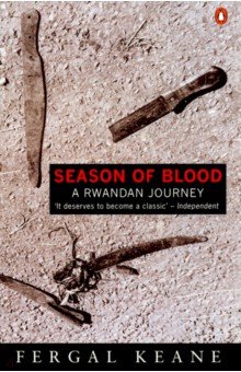 Keane Fergal - Season of Blood. A Rwandan Journey