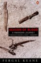 Keane Fergal Season of Blood. A Rwandan Journey keane fergal wounds a memoir of war and love