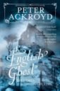 Ackroyd Peter The English Ghost. Spectres Through Time