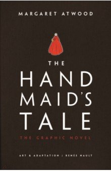 The Handmaid s Tale. The Graphic Novel