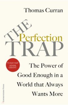 The Perfection Trap. The Power Of Good Enough In A World That Always Wants More Cornerstone Press