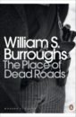 Burroughs William S. The Place of Dead Roads burroughs william s exterminator