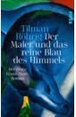 виниловая пластинка heinrich isaac und seine zeit генрих Rohrig Tilman Der Maler und das reine Blau des Himmels. Der große Franz-Marc-Roman