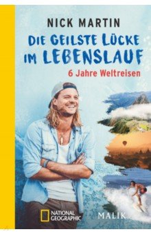 

Die geilste Lücke im Lebenslauf. 6 Jahre Weltreisen