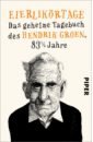 Groen Hendrik Eierlikörtage. Das geheime Tagebuch des Hendrik Groen, 83 1/4 Jahre