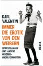 Valentin Karl Immer die Erotik von den Weibern. Liebesklamauk und andere Herzensangelegenheiten valentin karl immer die erotik von den weibern liebesklamauk und andere herzensangelegenheiten