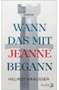 Krausser Helmut Wann das mit Jeanne begann kehlmann daniel ruhm ein roman in neun geschichten