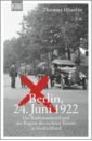 цена Huetlin Thomas Berlin, 24. Juni 1922. Der Rathenaumord und der Beginn des rechten Terrors in Deutschland