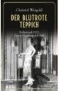 Weigold Christof Der blutrote Teppich. Hollywood 1922. Hardy Engels zweiter Fall