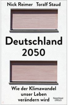 Deutschland 2050. Wie der Klimawandel unser Leben ver ndern wird
