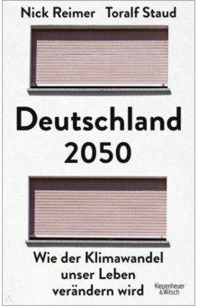 

Deutschland 2050. Wie der Klimawandel unser Leben verandern wird