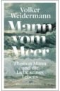 Weidermann Volker Mann vom Meer. Thomas Mann und die Liebe seines Lebens цена и фото