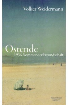 

Ostende. 1936, Sommer der Freundschaft