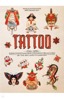 Schiffmacher Henk - Tattoo. 1730s-1970s. Henk Schiffmacher’s Private Collection