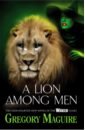 Maguire Gregory A Lion Among Men cobb amelia the lonely lion cub