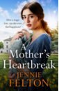 цена Felton Jennie A Mother's Heartbreak