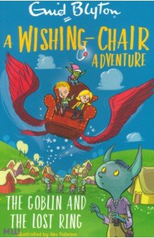 Blyton Enid - A Wishing-Chair Adventure. The Goblin and the Lost Ring