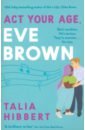 Hibbert Talia Act Your Age, Eve Brown