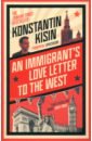 Kisin Konstantin An Immigrant's Love Letter to the West sopel jon unpresidented politics pandemics and the race that trumped all others