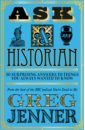 Ask A Historian. 50 Surprising Answers to Things You Always Wanted to Know - Jenner Greg