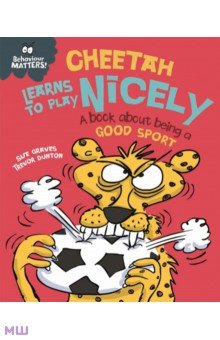 Cheetah Learns to Play Nicely - A book about being a good sport Franklin Watts
