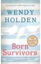 Born Survivors - Holden Wendy