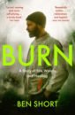 Short Ben Burn. A Story of Fire, Woods and Healing цена и фото