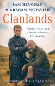 Clanlands. Whisky, Warfare, and a Scottish Adventure Like No Other
