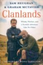 Heughan Sam, McTavish Graham Clanlands. Whisky, Warfare, and a Scottish Adventure Like No Other набор sleep and trip серый