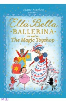 Ella Bella Ballerina and the Magic Toyshop Orchard Book