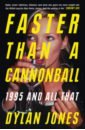 Jones Dylan Faster Than a Cannonball. 1995 and All That garland alex the beach