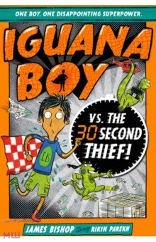 Iguana Boy vs. The 30 Second Thief Hodder & Stoughton