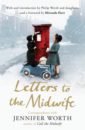 Worth Jennifer Letters to the Midwife. Correspondence with Jennifer Worth, the Author of Call the Midwife цена и фото