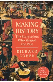 

Making History. The Storytellers Who Shaped the Past
