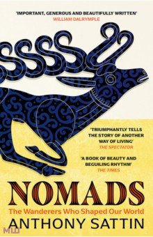 Nomads. The Wanderers Who Shaped Our World John Murray