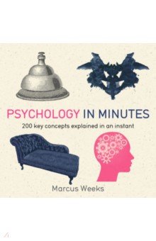 Psychology in Minutes. 200 Key Concepts Explained in an Instant Quercus