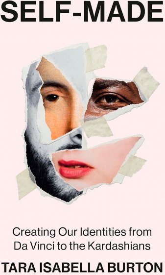 Self-Made. Creating Our Identities from Da Vinci to the Kardashians