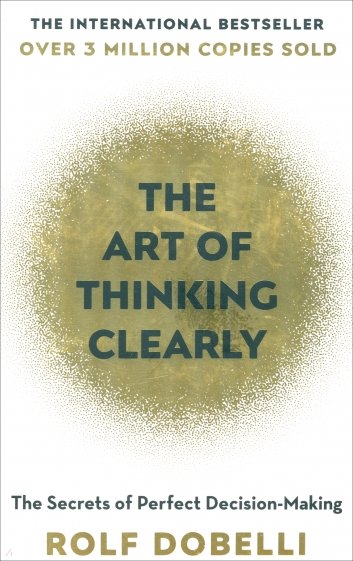 The Art of Thinking Clearly